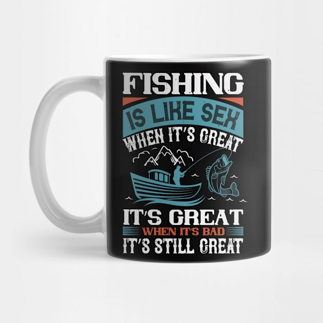 Fishing Is Like Sex When Its Great by Aratack Kinder